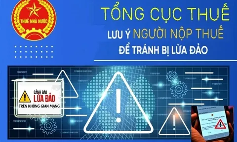 Tổng cục Thuế cảnh báo người nộp thuế lưu ý và cảnh giác với các hình thức lừa đảo
