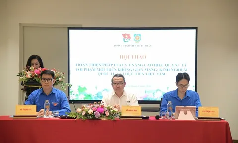 Hoàn thiện pháp luật, nâng cao hiệu quả xử lý tội phạm mới trên không gian mạng