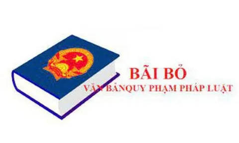 Bãi bỏ một số văn bản quy phạm pháp luật không còn phù hợp