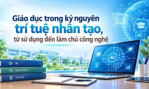 Giáo dục trong kỷ nguyên AI, từ sử dụng đến làm chủ công nghệ