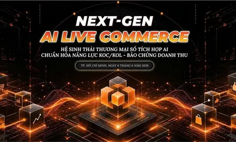 NEXT-GEN AI LIVE COMMERCE 2026: Hệ sinh thái thương mại số tích hợp AI, chuẩn hóa năng lực KOC/KOL – bảo chứng doanh thu