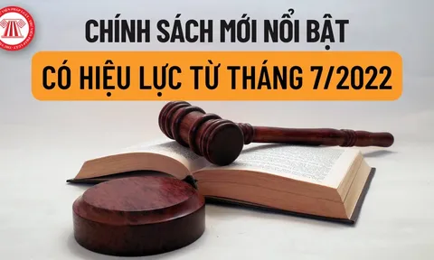 Chính sách nổi bật có hiệu lực từ tháng 7