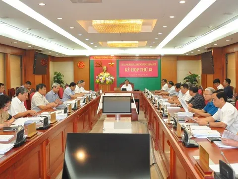 Kỳ họp thứ 18 của Ủy ban Kiểm tra Trung ương: Xem xét kỷ luật nhiều tổ chức đảng và cán bộ