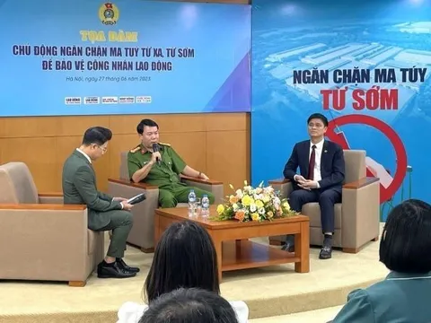 Chủ động ngăn chặn ma túy từ sớm, từ xa để bảo vệ công nhân, lao động