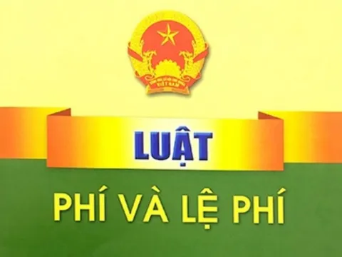 Sửa đổi, bổ sung một số điều của Nghị định số 120/2016/NĐ-CP quy định chi tiết và hướng dẫn thi hành một số điều của Luật Phí và lệ phí