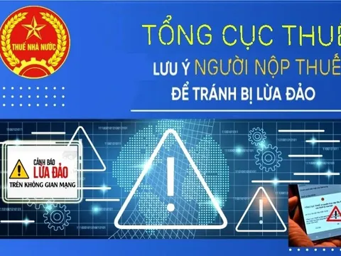 Tổng cục Thuế cảnh báo người nộp thuế lưu ý và cảnh giác với các hình thức lừa đảo