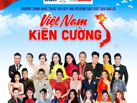 “Việt Nam kiên cường”- Chương trình nghệ thuật ủng hộ đồng bào vùng bão lũ