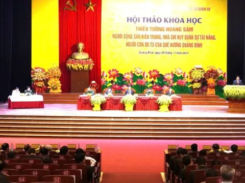 Hội thảo khoa học “Thiếu tướng Hoàng Sâm - người cộng sản kiên trung, nhà chỉ huy quân sự tài năng, người con ưu tú của quê hương Quảng Bình”