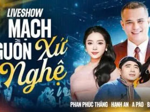Liveshow "MẠCH NGUỒN XỨ NGHỆ" - Đêm nhạc của sự tri ân