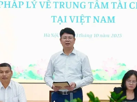 Xây dựng khung pháp lý đồng bộ, khả thi cho việc vận hành Trung tâm tài chính quốc tế của Việt Nam