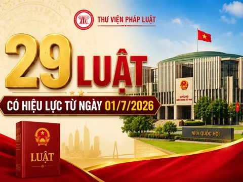 29 luật quan trọng có hiệu lực từ ngày 1-7-2026