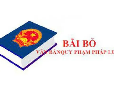 Bãi bỏ một số văn bản quy phạm pháp luật không còn phù hợp