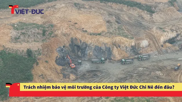 Trách nhiệm bảo vệ môi trường của Công ty Việt Đức Chi Nê đến đâu?